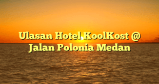 Ulasan Hotel KoolKost @ Jalan Polonia Medan