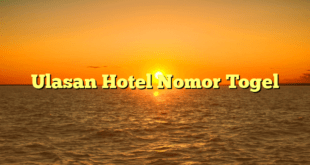 Ulasan Hotel Nomor Togel