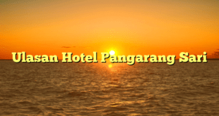 Ulasan Hotel Pangarang Sari