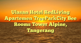 Ulasan Hotel RedLiving Apartemen TreeParkCity Bee Rooms Tower Alpine, Tangerang