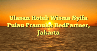 Ulasan Hotel: Wisma Syifa Pulau Pramuka RedPartner, Jakarta