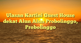 Ulasan Kartini Guest House dekat Alun Alun Probolinggo, Probolinggo