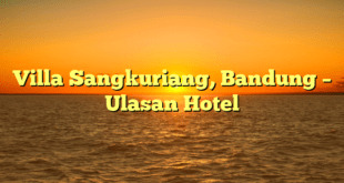 Villa Sangkuriang, Bandung – Ulasan Hotel