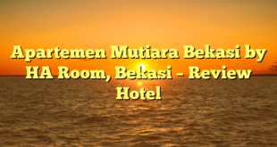 Apartemen Mutiara Bekasi by HA Room, Bekasi – Review Hotel