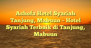 Ashofa Hotel Syariah Tanjung, Mabuun – Hotel Syariah Terbaik di Tanjung, Mabuun