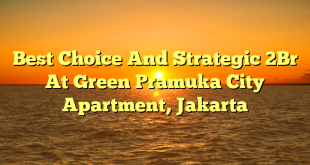 Best Choice And Strategic 2Br At Green Pramuka City Apartment, Jakarta