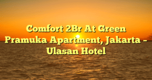 Comfort 2Br At Green Pramuka Apartment, Jakarta – Ulasan Hotel