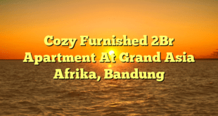 Cozy Furnished 2Br Apartment At Grand Asia Afrika, Bandung