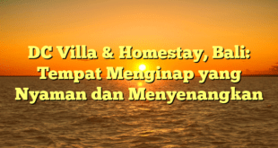 DC Villa & Homestay, Bali: Tempat Menginap yang Nyaman dan Menyenangkan