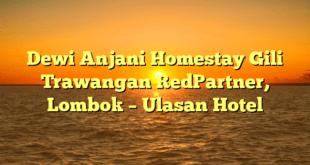 Dewi Anjani Homestay Gili Trawangan RedPartner, Lombok – Ulasan Hotel