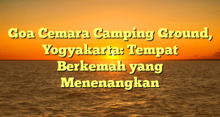 Goa Cemara Camping Ground, Yogyakarta: Tempat Berkemah yang Menenangkan