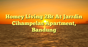 Homey Living 2Br At Jarrdin Cihampelas Apartment, Bandung