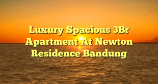 Luxury Spacious 3Br Apartment At Newton Residence Bandung