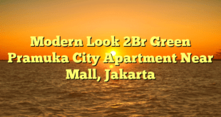 Modern Look 2Br Green Pramuka City Apartment Near Mall, Jakarta