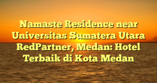 Namaste Residence near Universitas Sumatera Utara RedPartner, Medan: Hotel Terbaik di Kota Medan