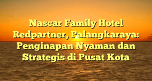 Nascar Family Hotel Redpartner, Palangkaraya: Penginapan Nyaman dan Strategis di Pusat Kota