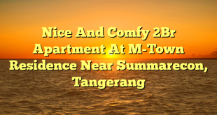 Nice And Comfy 2Br Apartment At M-Town Residence Near Summarecon, Tangerang