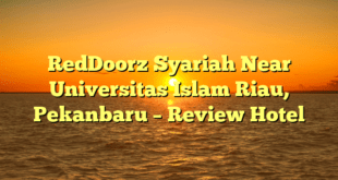 RedDoorz Syariah Near Universitas Islam Riau, Pekanbaru – Review Hotel