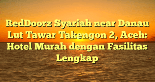 RedDoorz Syariah near Danau Lut Tawar Takengon 2, Aceh: Hotel Murah dengan Fasilitas Lengkap