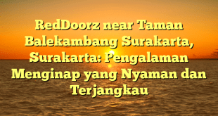 RedDoorz near Taman Balekambang Surakarta, Surakarta: Pengalaman Menginap yang Nyaman dan Terjangkau