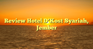 Review Hotel D’Kost Syariah, Jember