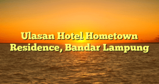 Ulasan Hotel Hometown Residence, Bandar Lampung