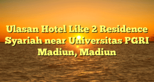 Ulasan Hotel Like 2 Residence Syariah near Universitas PGRI Madiun, Madiun