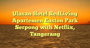 Ulasan Hotel RedLiving Apartemen Easton Park Serpong with Netflix, Tangerang