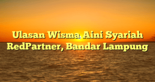 Ulasan Wisma Aini Syariah RedPartner, Bandar Lampung