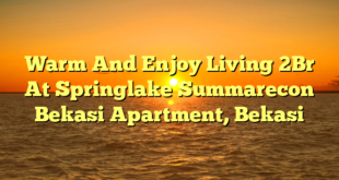 Warm And Enjoy Living 2Br At Springlake Summarecon Bekasi Apartment, Bekasi