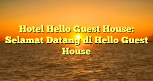 Hotel Hello Guest House: Selamat Datang di Hello Guest House